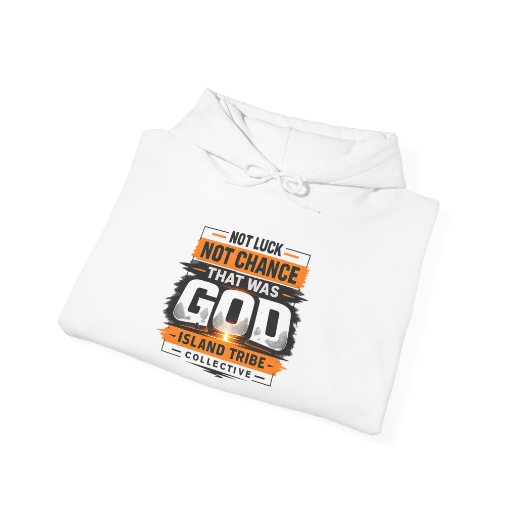 God Not Luck Hoodie — "Not Luck, Not Chance, That Was God" Hoodie